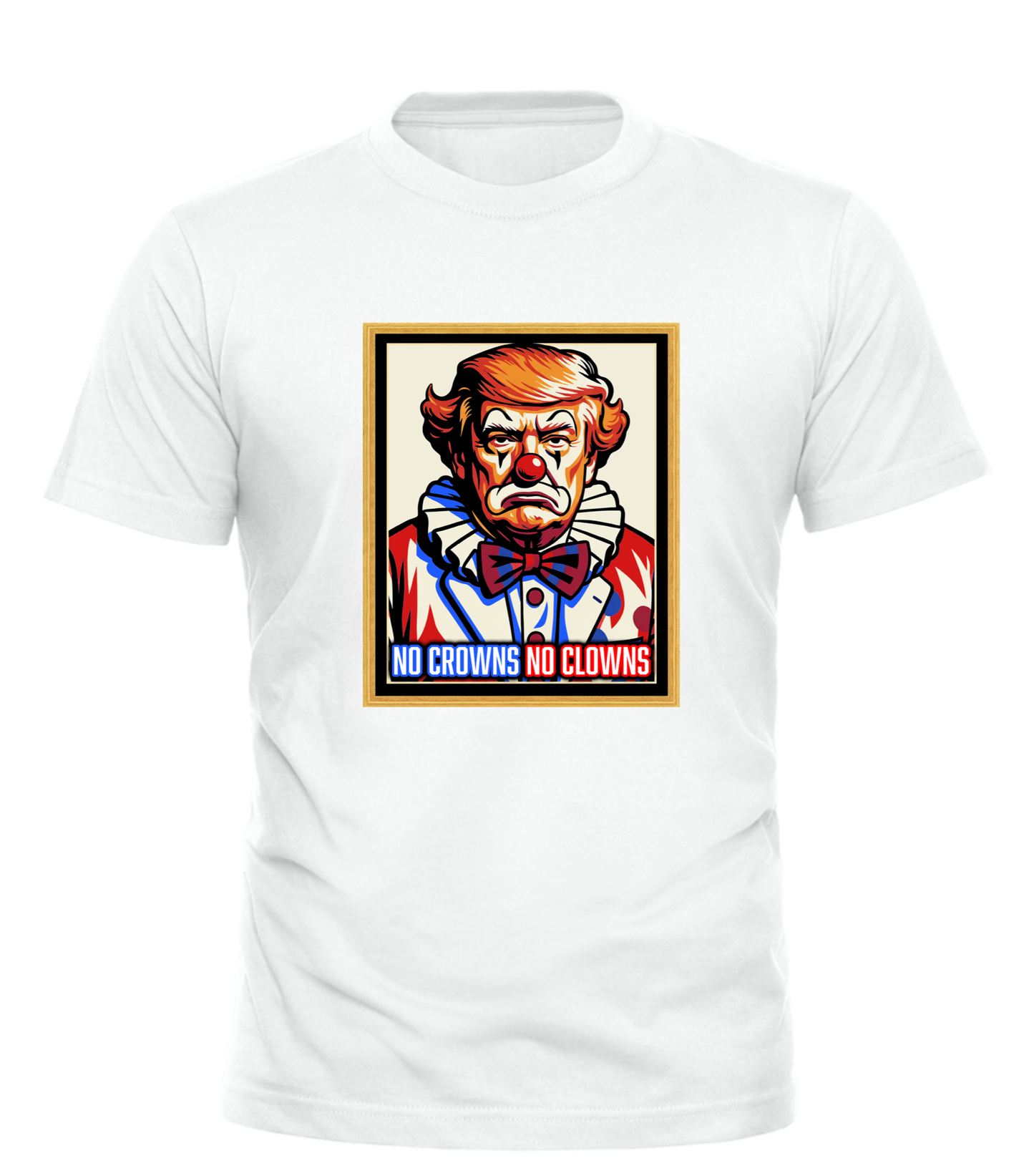 No Crowns No Clowns Tshirt
