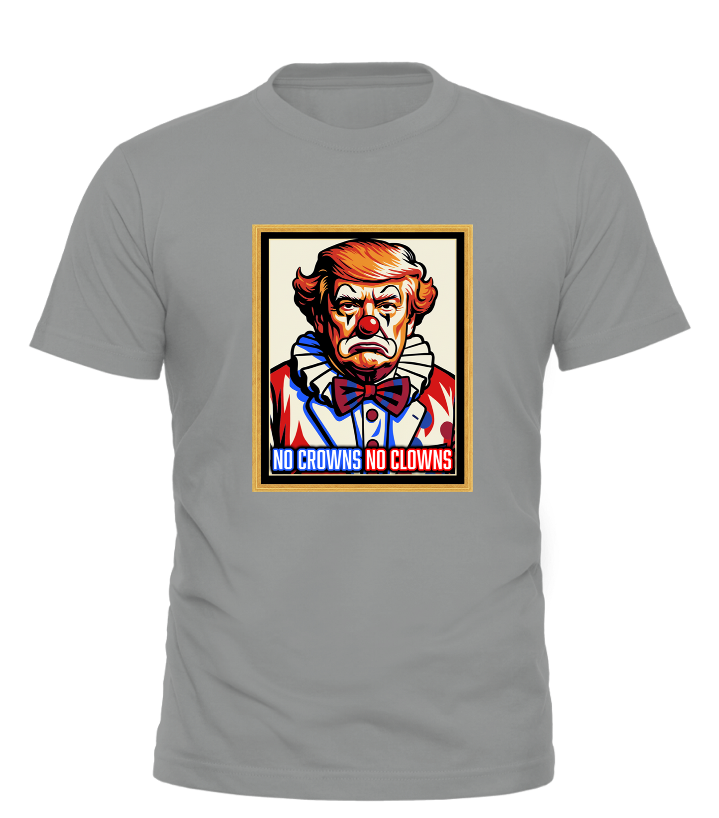 No Crowns No Clowns Tshirt